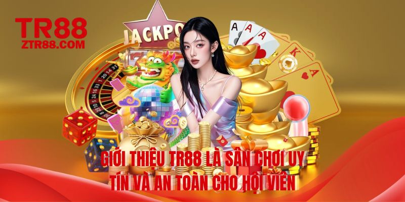 Giới thiệu TR88 là sân chơi uy tín và an toàn cho hội viên